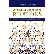 Arab-Iranian Relations Dynamics of Conflict and Accommodation