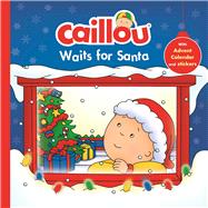 Caillou Waits for Santa Christmas Special Edition with Advent calendar