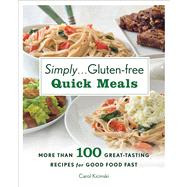 Simply . . . Gluten-free Quick Meals More Than 100 Great-Tasting Recipes for Good Food Fast