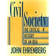 Civil Society : The Critical History of an Idea