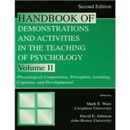 Handbook of Demonstrations and Activities in the Teaching of Psychology, Second Edition: Volume II: Physiological-Comparative, Perception, Learning, Cognitive, and Developmental
