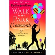 The New York Times Walk in the Park Crosswords 75 Light and Easy Puzzles