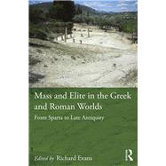 Mass and Elite in the Greek and Roman Worlds: From Sparta to Late Antiquity