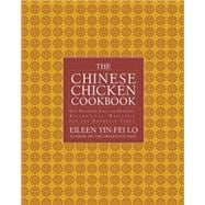 The Chinese Chicken Cookbook 100 Easy-to-Prepare, Authentic Recipes for the Ame
