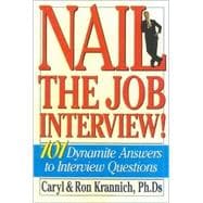 Nail the Job Interview 101 Dynamite Answers to Interview Questions: Sell Your Strength!