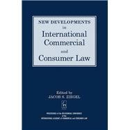 New Developments in International Commercial and Consumer Law