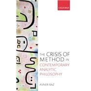The Crisis of Method in Contemporary Analytic Philosophy
