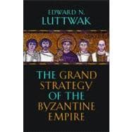 The Grand Strategy of the Byzantine Empire