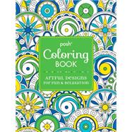 Posh Adult Coloring Book: Artful Designs for Fun & Relaxation