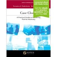 Case Closed A Practical Guide to Mastering Pretrial Advocacy [Connected eBook with Study Center]