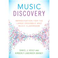 Music Discovery Improvisation for the Large Ensemble and Music Classroom