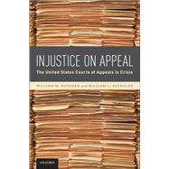 Injustice On Appeal The United States Courts of Appeals in Crisis