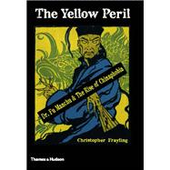 The Yellow Peril Dr. Fu Manchu and the Rise of Chinaphobia