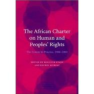 The African Charter on Human and Peoples' Rights: The System in Practice, 1986â€“2000