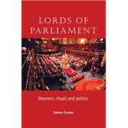 Lords of Parliament Manners, Rituals and Politics