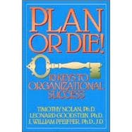 Plan or Die! 101 Keys to Organizational Success