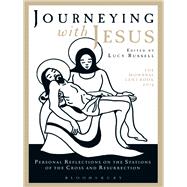 Journeying with Jesus Personal Reflections on the Stations of the Cross and Resurrection: The Mowbray Lent Book 2013
