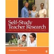 Self-Study Teacher Research : Improving Your Practice Through Collaborative Inquiry