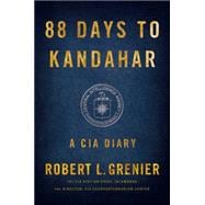 88 Days to Kandahar A CIA Diary