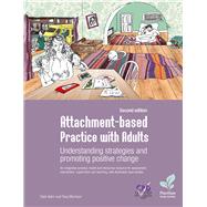 Attachment-based Practice with Adults Understanding Strategies and Promoting Positive Change, Second Edition