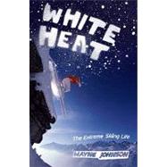 White Heat: The Extreme Skiing Life
