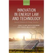 Innovation in Energy Law and Technology Dynamic Solutions for Energy Transitions