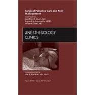 Surgical Palliative Care and Pain Management: An Issue of Anesthesiology Clinics