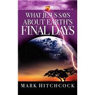 What Jesus Says About Earth's Final Days