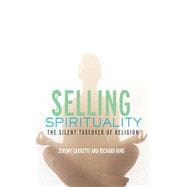Selling Spirituality: The Silent Takeover of Religion