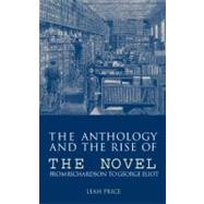 The Anthology and the Rise of the Novel: From Richardson to George Eliot
