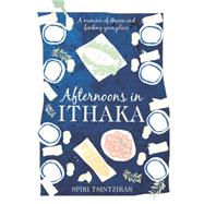 Afternoons in Ithaka: A Memoir of Greece and Finding Your Place