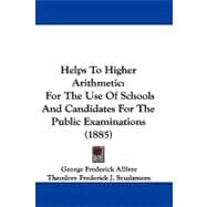 Helps to Higher Arithmetic : For the Use of Schools and Candidates for the Public Examinations (1885)