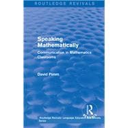 Routledge Revivals: Speaking Mathematically (1987): Communication in Mathematics Clasrooms