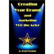 Creating Your Brand and Marketing You the Actor