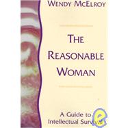 The Reasonable Woman A Guide to Intellectual Survival