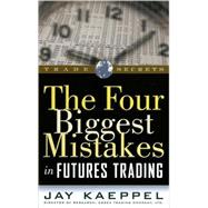 The Four Biggest Mistakes in Futures Trading