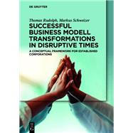 Successful Business Model Transformations in Disruptive Times