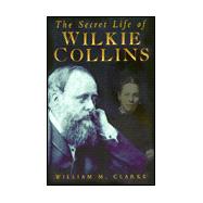 The Secret Life of Wilkie Collins