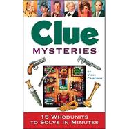 Clue Mysteries : 15 Whodunits to Solve in Minutes