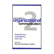 Case Studies in Organizational Communication 2 Perspectives on Contemporary Work Life