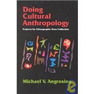Doing Cultural Anthropology : Projects for Ethnographic Data Collection