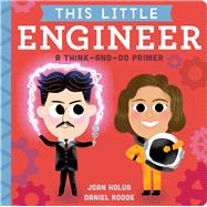 This Little Engineer A Think-and-Do Primer