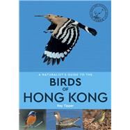 A Naturalist's Guide to the Birds of Hong Kong