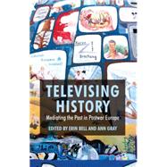 Televising History Mediating the Past in Postwar Europe