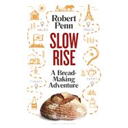 Slow Rise A Bread-Making Adventure