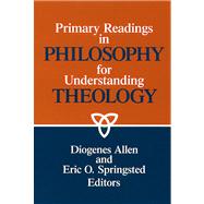 Primary Readings in Philosophy for Understanding Theology