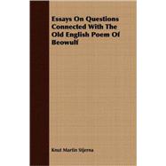 Essays On Questions Connected With The Old English Poem Of Beowulf