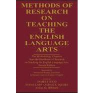 Methods of Research on Teaching the English Language Arts : The Methodology Chapters from the Handbook of Research on Teaching the English Language Arts:Sponsored by International Reading Association and National Council of Teachers of English