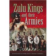 Zulu Kings and Their Armies