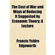 The Cost of War and Ways of Reducing It Suggested by Economic Theory